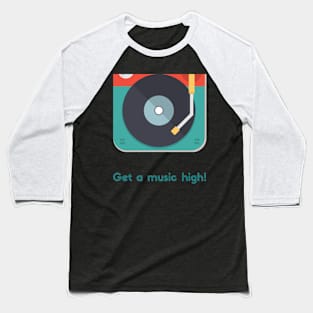 Get a music high Baseball T-Shirt